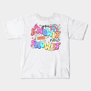 TESTDAY Day You Know It Now Show It Funny Test Day Teacher Kids T-Shirt